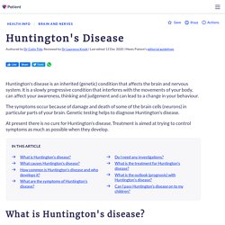 Huntington's Disease. Information about Huntington's disease