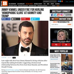 Jimmy Kimmel Under Fire for Hurling 'Homophobic Slurs' at Hannity and Trump