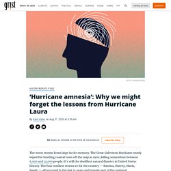 ‘Hurricane amnesia’: Why we might forget the lessons from Hurricane Laura By Kate Yoder on Aug 31, 2020 at 3:59 am