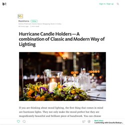 Hurricane Candle Holders — A combination of Classic and Modern Way of Lighting