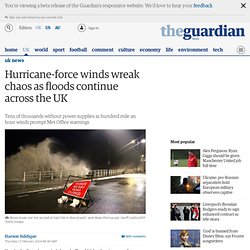 Hurricane-force winds wreak chaos as floods continue across the UK