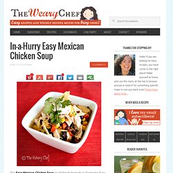 In-a-Hurry Easy Mexican Chicken Soup - The Weary Chef