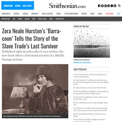 Zora Neale Hurston's 'Barracoon' Tells the Story of the Slave Trade's Last Survivor