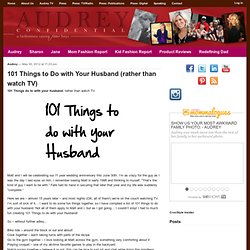 101 Things to Do with Your Husband (rather than watch TV)