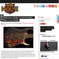 Hutchinson Guitar Customisation - Molten Lava Guitar