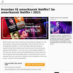 Hvordan få amerikansk Netflix? Avblokker Netflix USA i 2021