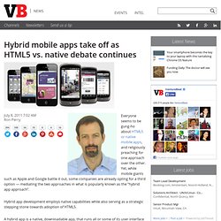 Hybrid mobile apps take off as HTML5 vs. native debate continues