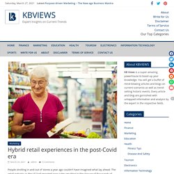 Hybrid retail experiences in the post-Covid era - KBVIEWS