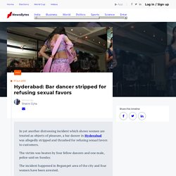 Hyderabad: Bar dancer stripped for refusing sexual favors