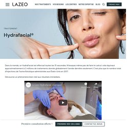 Hydrafacial® - LAZEO - Centre de médecine esthétique