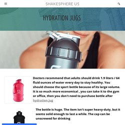 HYDRATION JUGS - SHAKESPHERE US