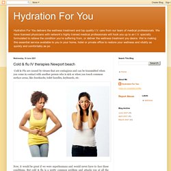 Hydration For You: Cold & flu IV therapies Newport beach