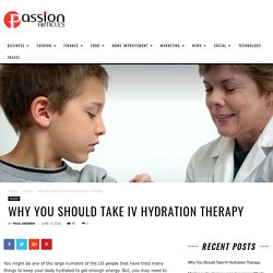 Why You Should Take IV Hydration Therapy