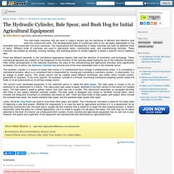 The Hydraulic Cylinder, Bale Spear, and Bush Hog for Initial Agricultural Equipment