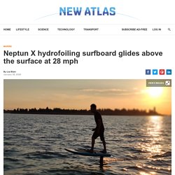 Neptun X hydrofoiling surfboard glides above the surface at 28 mph