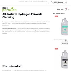 All-Natural Hydrogen Peroxide Cleaning Uses - Stay Clean with Hydrogen Peroxide