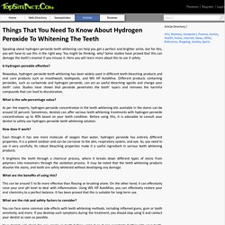 Things That You Need To Know About Hydrogen Peroxide To Whitening The Teeth