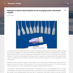 Hydrogen or silicone-based sealants are two emerging trends in biomedical sealants