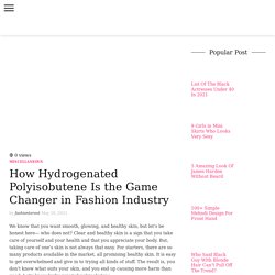 What Is Hydrogenated Polyisobutene in Fashion Industry