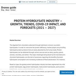PROTEIN HYDROLYSATE INDUSTRY – GROWTH, TRENDS, COVID-19 IMPACT, AND FORECASTS (2021 – 2027) – Drones guide