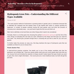 Hydroponic Grow Pots – Understanding the Different Types Available