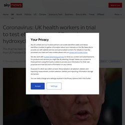Coronavirus: UK health workers in trial to test effectiveness of Trump's hydroxychloroquine