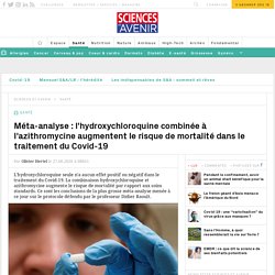 SCIENCES ET AVENIR 27/08/20 Méta-analyse : l'hydroxychloroquine combinée à l'azithromycine augmentent le risque de mortalité dans le traitement du Covid-19