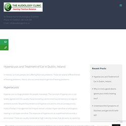 Hyperacusis and Treatment of Ear in Dublin, Ireland