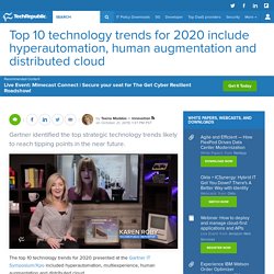 Top 10 technology trends for 2020 include hyperautomation, human augmentation and distributed cloud