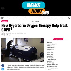 How Hyperbaric Oxygen Therapy Help Treat COPD?