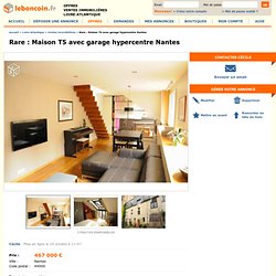 467K : Maison T5 avec garage hypercentre Nantes - 120m2 sur 4 niveaux
