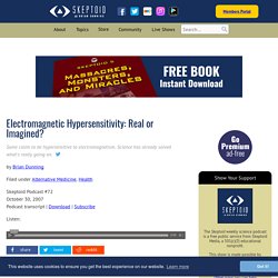 Electromagnetic Hypersensitivity: Real or Imagined?