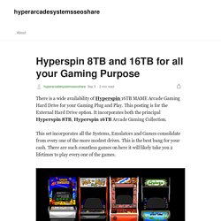 Hyperspin 8TB and 16TB for all your Gaming Purpose
