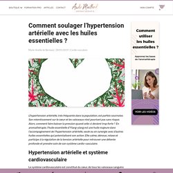 Comment soulager l’hypertension artérielle avec les huiles essentielles ?