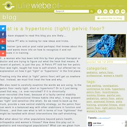 What is a Hypertonic (Tight) Pelvic Floor? - Julie Wiebe PT