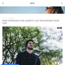 How Hypnosis for Anxiety Can Transform Your Life - UPNOW