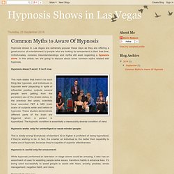 Hypnosis Shows in Las Vegas : Common Myths to Aware Of Hypnosis