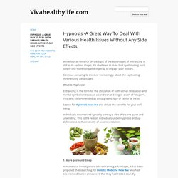 Hypnosis -A Great Way To Deal With Various Health Issues Without Any Side Effects - Vivahealthylife.com