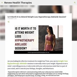 Is It Worth It to Attend Weight Loss Hypnotherapy Adelaide Session?