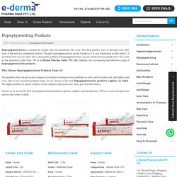 Hypopigmenting Products Manufacturer & Supplier in Mumbai, India