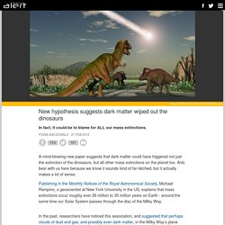 New hypothesis suggests dark matter wiped out the dinosaurs