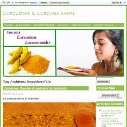 hypothyroïdie Archives - Curcumine & Curcuma SantéCurcumine & Curcuma Santé