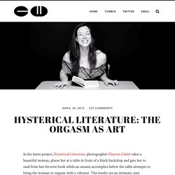 HYSTERICAL LITERATURE: THE ORGASM AS ART