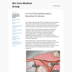 Is It True That Hysteroscopy Is Beneficial For Women - We Care Medical Group
