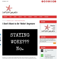 I Don’t Want to Be ‘Woke’ Anymore