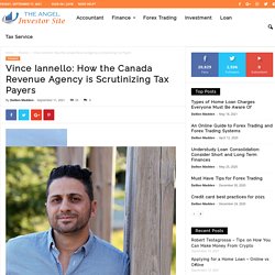 Vince Iannello: How the Canada Revenue Agency is Scrutinizing Tax Payers - The Angel Investor Site