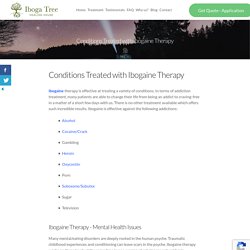 Ibogaine Therapy - List of Conditions Treated at Iboga Tree Healing House