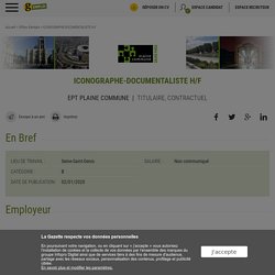 Offre d'emploi ICONOGRAPHE-DOCUMENTALISTE h/f Seine-Saint-Denis EPT PLAINE COMMUNE - La Gazette Emploi