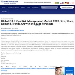 Global Oil & Gas Risk Management Market 2020: Size, Share, Demand, Trends, Growth and 2026 Forecasts