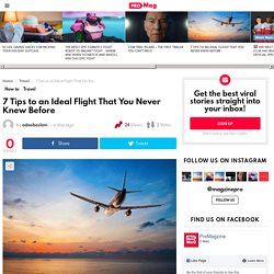 7 Tips to an Ideal Flight That You Never Knew Before — ProMagzine